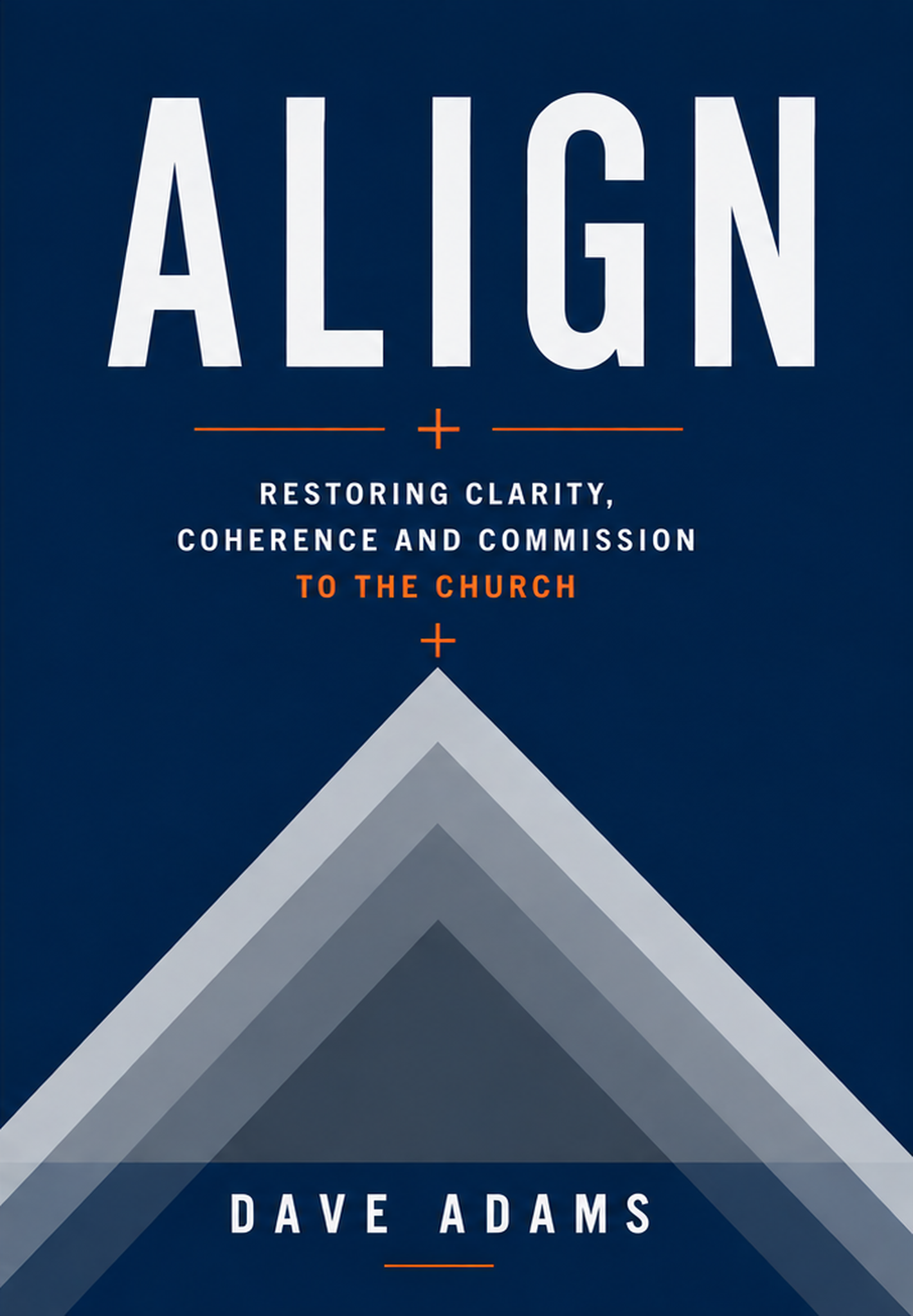 ALIGN — Restoring Clarity, Coherence and Commission to the Church, by Dave Adams. Book cover.